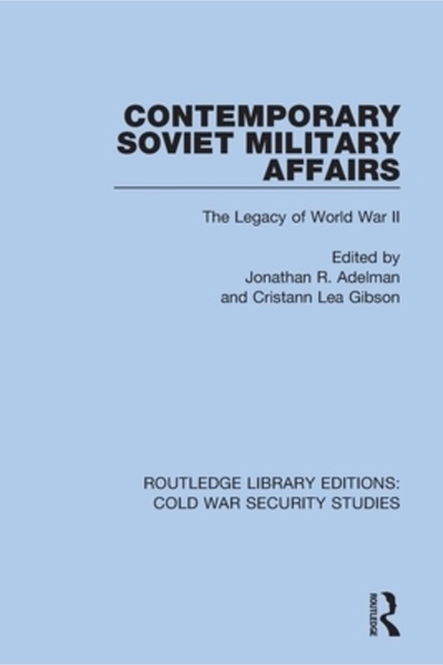 Routledge Afaceri militare sovietice contemporane: Moștenirea celui de-al Doi...