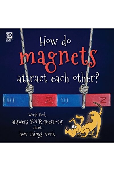 World Book Inc Cum se atrag magneții reciproc? World Book îți răspunde la înt...
