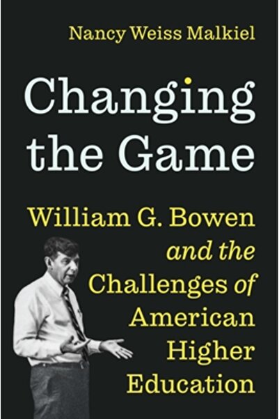 Princeton Univ Pr Schimbarea jocului: William G. Bowen și provocările învățăm...