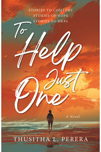 Tellwell Talent To Help Just One: Stories to Comfort ] Stories of Hope ] Stories to Heal