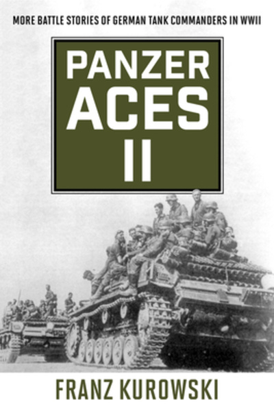 Stackpole Co Panzer Aces II: Mai multe povești de luptă ale comandanților de tancuri germane din cel de-al Doilea Război Mondial