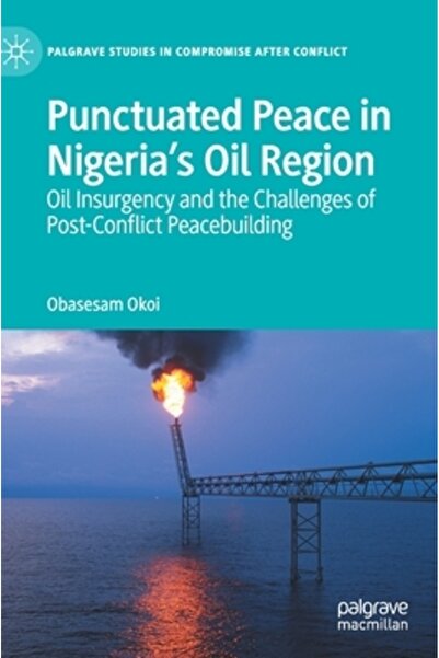 Palgrave Macmillan Ltd Pace punctuală în regiunea petrolieră a Nigeriei: Insu...
