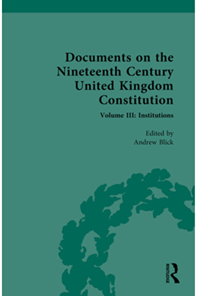 Routledge Documente despre Constituția Regatului Unit din secolul al XIX-lea:...
