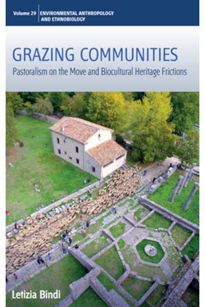 Berghahn Books Inc Comunități de pășunat: Pastoralismul în mișcare și fricțiuni legate de patrimoniul biocultural