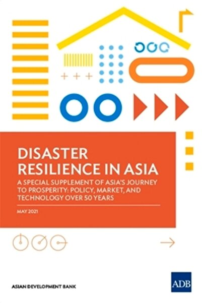 Asian Development Bank Reziliența la dezastre în Asia - Un supliment special al călătoriei Asiei spre prosperitate: politici, piață și