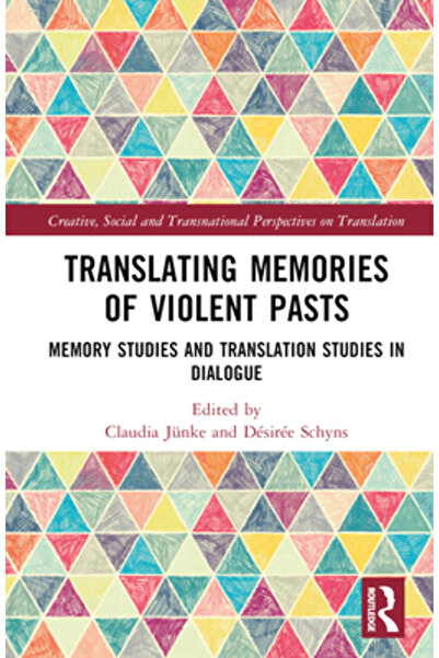 Routledge Traducerea amintirilor din trecuturi violente: studii de memorie și...