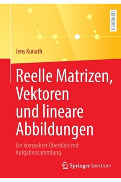 Springer Spektrum Reelle Matrizen, Vektoren und Lineare Abbildungen: Ein kompakter