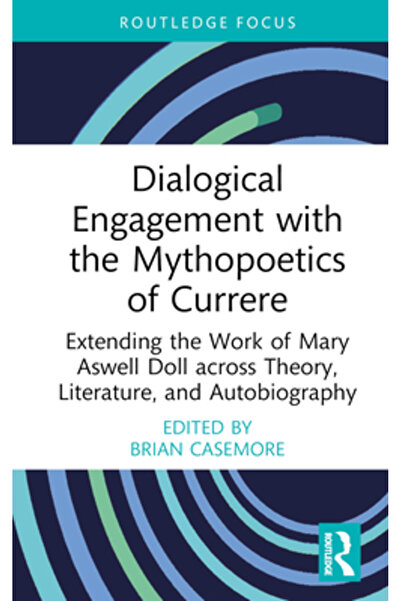 Routledge Implicare dialogică cu mitopoetica lui Currere: Extinderea operei l...