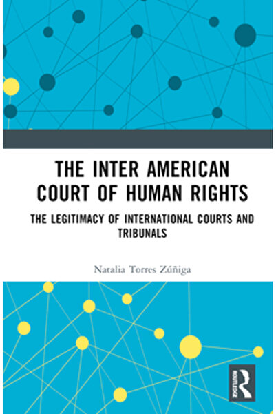 Routledge Curtea Interamericană a Drepturilor Omului: Legitimitatea instanțel...