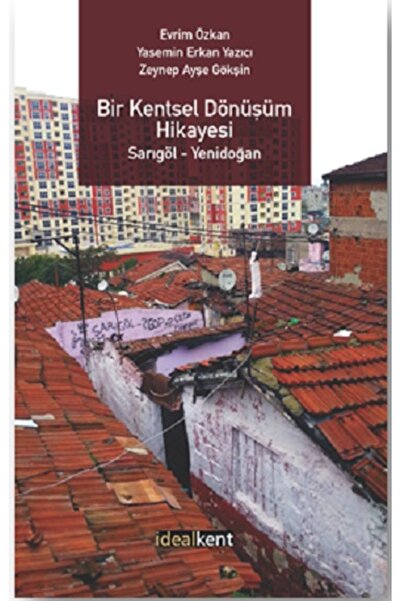 İdealkent Yayınları Bir Kentsel Dönüşüm Hikayesi kitabı güncel Evrim Özkan & ...