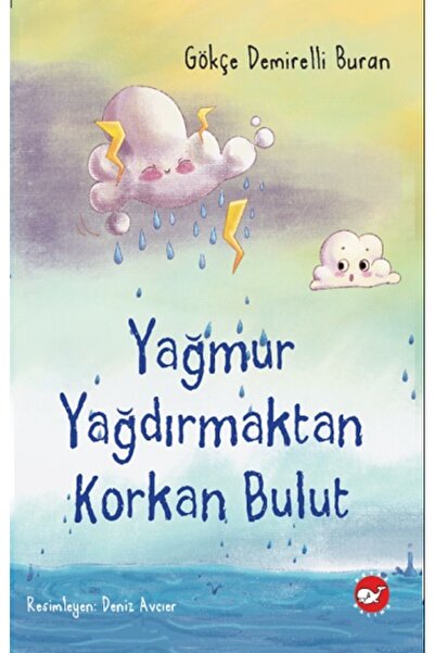 Beyaz Balina Yayınları Yağmur Yağdırmaktan Korkan Bulut kitabı güncel Gökçe D...