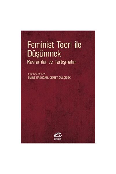 İletişim Yayınları Feminist Teori İle Düşünmek / Emine Erdoğan , Demet Gülçiçek