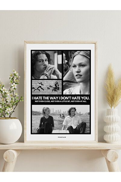 Pixaflair - 10 Things I Hate About You - I Hate The Way - Çerçevesiz Poster
