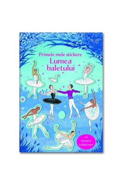 Univers Enciclopedic Junior Primele mele stickere: Lumea baletului (Cărți Usb...