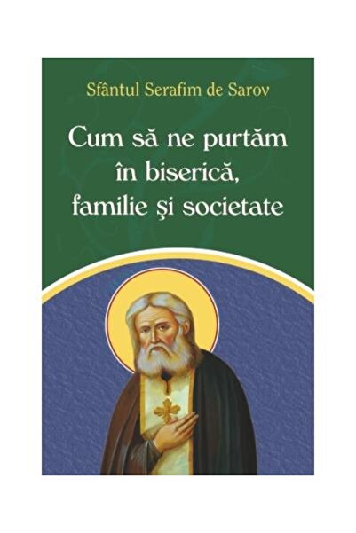 Editura Egumenita Cum sa ne purtam in biserica, familie si societate