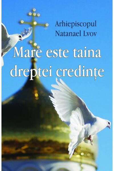 Editura Egumenita Mare este taina dreptei credinte, Arhiepiscopul Na