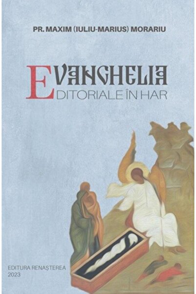 Editura Renasterea Evanghelia. Editoriale in har, Parintele Maxim Mor