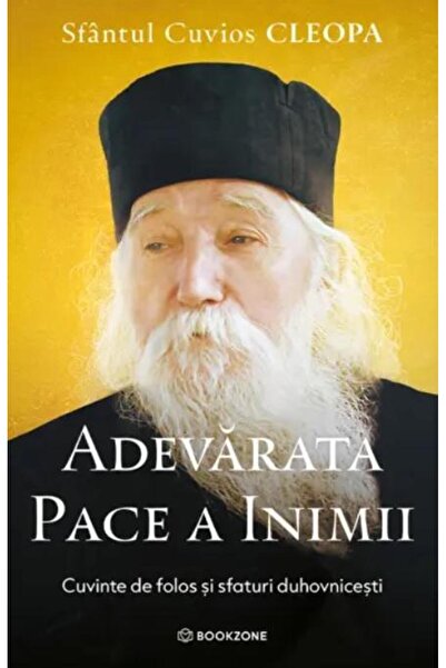 Editura Bookzone Adevarata pace a inimii. Cuvinte de folos si sfatu
