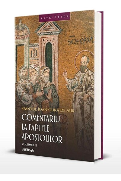Editura Doxologia Comentariu la Faptele Apostolilor. Volumul II, Sfa