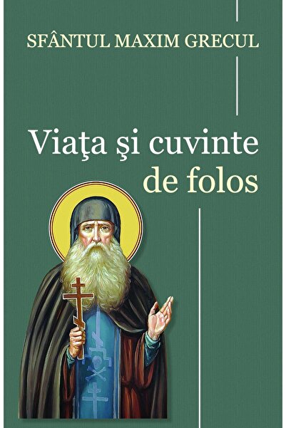 Editura Egumenita Viata si cuvinte de folos, Sf Maxim Grecul