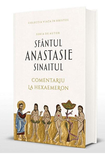 Editura Doxologia Scrieri I. Comentariu la Hexaemeron, Anastasie Sin