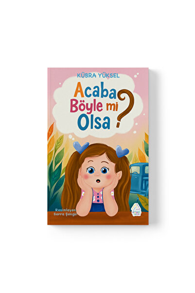 Mahlas Yayınları Kübra Yüksel - Acaba Böyle Mi Olsa?