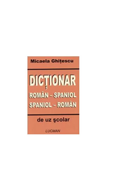 OEM Romanian - Spanish, Spanish - Romanian dictionary for school use, Micaela Ghitescu