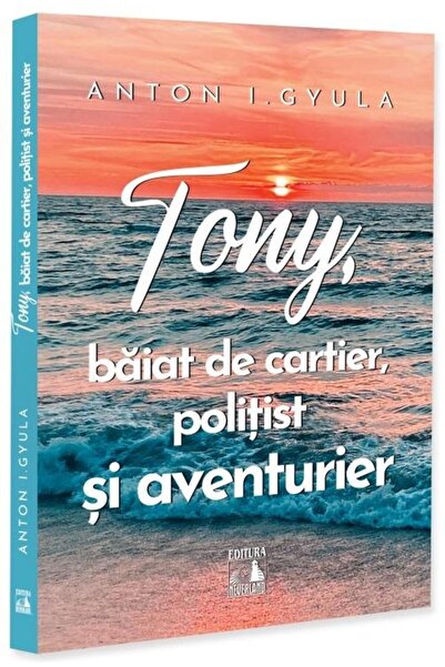 Editura Neverland Tony, baiat de cartier, politist si aventurier, An