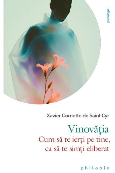 Editura Philobia Guilt. How to forgive yourself so you can feel better.