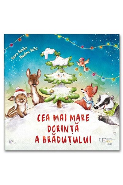 Editura Univers Enciclopedic Junior Cea mai mare dorinta a bradutului, Nadine Reitz