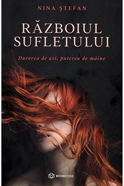 Editura Bookzone The War of the Soul. Today's Pain, the Power of Me