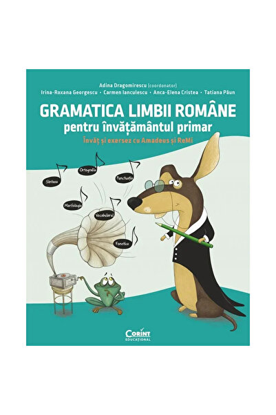 Corint Gramatica limbii romane pentru invatamantul primar. Invat si exersez cu Amadeus si Remi