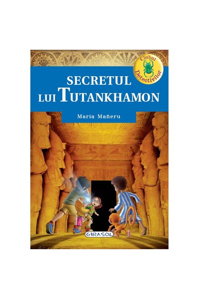 GIRASOL Clubul detectivilor - Secretul lui Tutankhamon