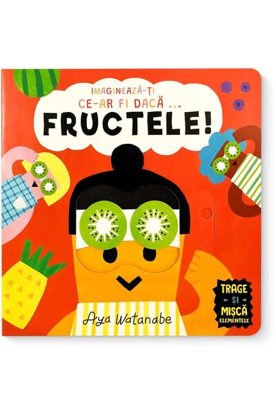 Editura Cartego Imagineaza-ti ce-ar fi daca... Fructele, Aya Watan