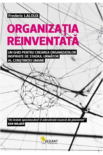 Editura Vellant Organizatia reinventata. Un ghid pentru crearea or