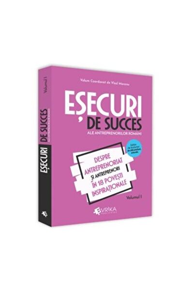 Editura EVRIKA PUBLISHING Successful failures of Romanian entrepreneurs. Volu