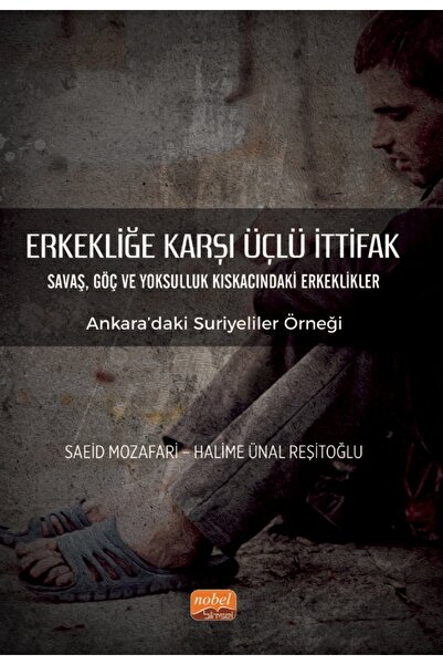 Nobel Bilimsel Eserler ERKEKLİĞE KARŞI ÜÇLÜ İTTİFAK Savaş, Göç ve Yoksulluk K...