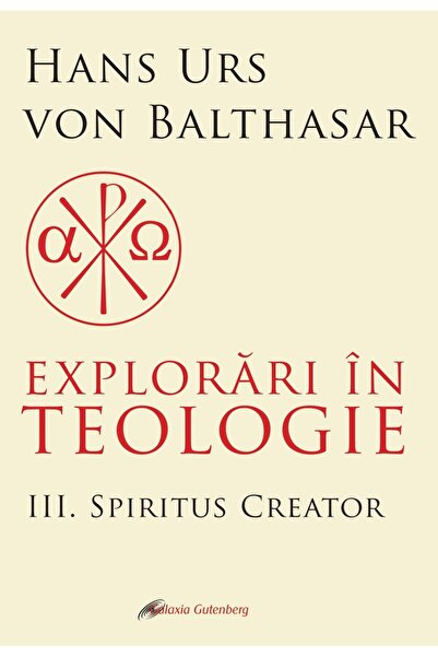 Galaxia Gutenberg Explorări în teologie vol 3. Spiritus creator