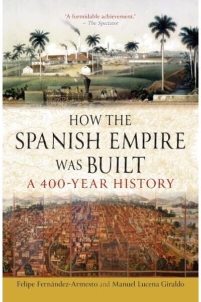 Reaktion Books Πώς Χτίστηκε η Ισπανική Αυτοκρατορία: Μια 400χρονη ιστορία