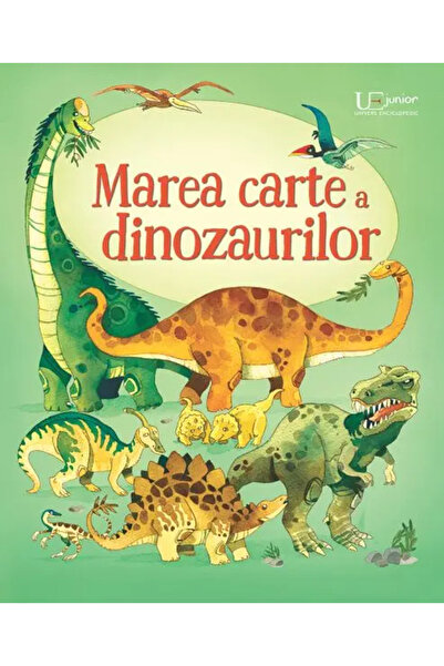 Univers Enciclopedic Junior Marea carte a dinozaurilor (Usborne)