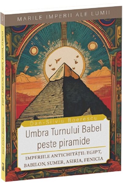 Editura Neverland Umbra Turnului Babel deasupra Piramidelor, Dan Silviu Boerescu