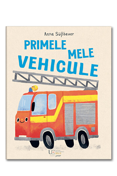 Univers Enciclopedic Junior Primele mele vehicule