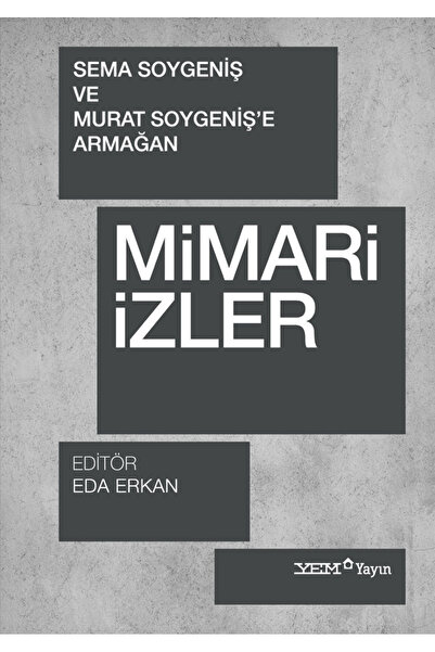 Mimari İzler - Sema Soygeniş ve Murat Soygeniş'e Armağan / Kolektif / / 9786259393131