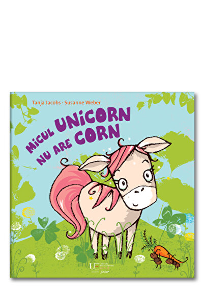 Univers Enciclopedic Junior Micul unicorn nu are corn