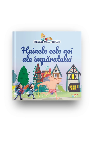 Litera Primele mele povesti. Hainele cele noi ale imparatului