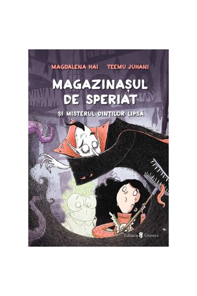 UNIVERS Magazinasul de speriat si misterul dintilor lipsa, Magdalena Hai