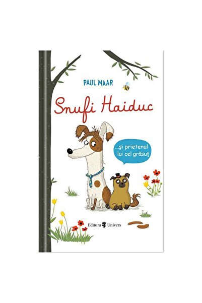 UNIVERS Snufi Haiduc si prietenul lui grasut, Paul Maar