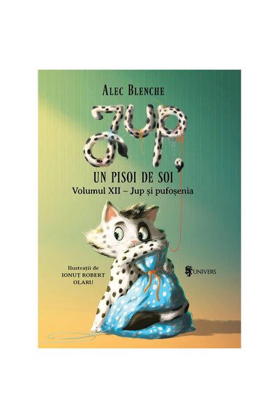 UNIVERS Jup, un pisoi de soi vol XII. Jup si pufos, Alec Blenche