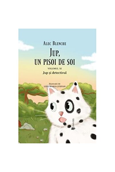 UNIVERS Jup, un pisoi de soi – volumul XI – Jup si detectivul, Alec Blenche