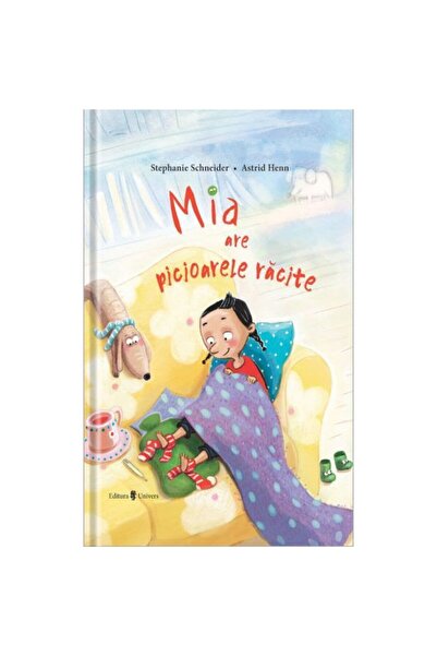 UNIVERS Mia are picioarele racite, Stephanie Schneider